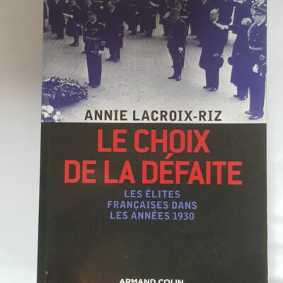Le choix de la défaite - Les élites françaises dans les années 1930 Annie Lacroix-Riz