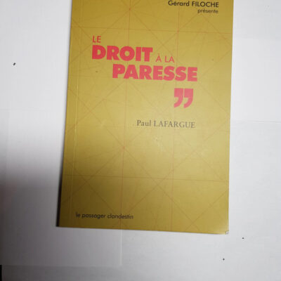 Le droit à la paresse Par Paul Lafargue, Gérard Filoche (Préface),