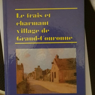 Le frais et charmant village de Grand-Couronne - Société d'histoire de Grand-Couronne