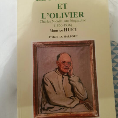 Le pommier et l'olivier Charles Nicolle, une biographie, 1866-1936 (0000) Maurice Huet