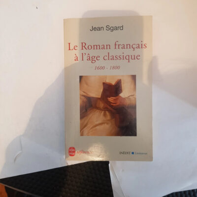 Le Roman Francais de L Age Classique (Ldp References) (French Edition)