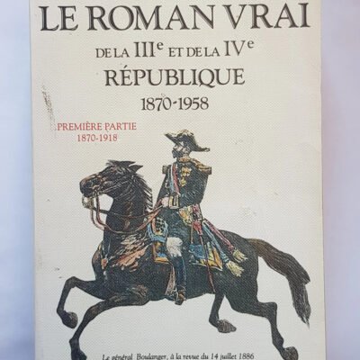Le Roman vrai de la IIIe et de la IVe République: 1870-1958 (Bouquins) (French Edition)