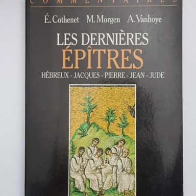 Les Dernières Épîtres - Hebreux, Jacques, Pierre, Jean, Jude Albert Vanhoye,