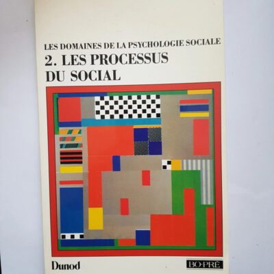Les Domaines De La Psychologie Sociale. Tome 2, Les Processus Du Social Gustave-Nicolas Fischer