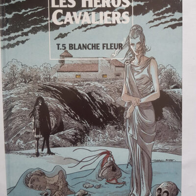 Les Héros Cavaliers Tome 5 - Blanche Fleur Philippe Tarral, Patrick Cothias