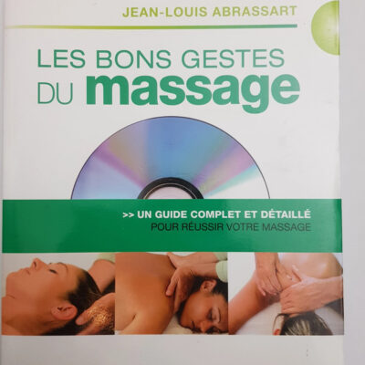 Les Bons Gestes Du Massage : Un Guide Complet Et Détaillé Pour Un Massage Réussi (1dvd)