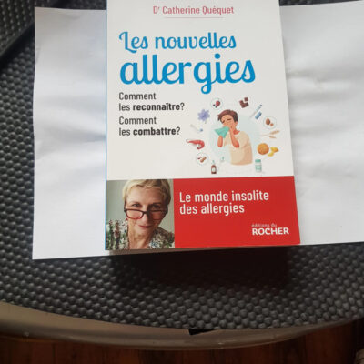 Les nouvelles allergies Comment les reconnaître ? Comment les combattre ? Par Catherine Quéquet