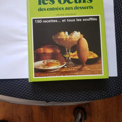 Les oeufs, Des Entrees Aux Desserts Par Virginie Totvanian, Maurice Campan, Françoise Masson