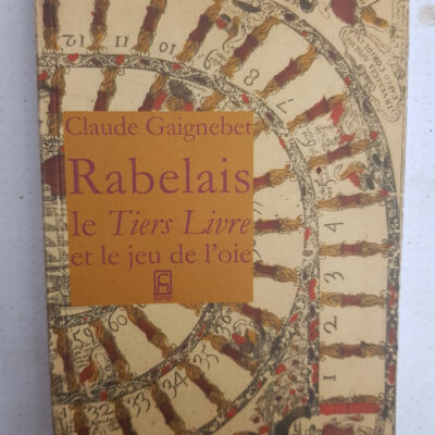 Lettre à Julien sur Rabelais - Le Tiers Livre et le jeu de l'oie - Claude Gaignebet