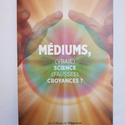 Médiums, (vraie) science, (fausses) croyances ? - Patrick Sbalchiero