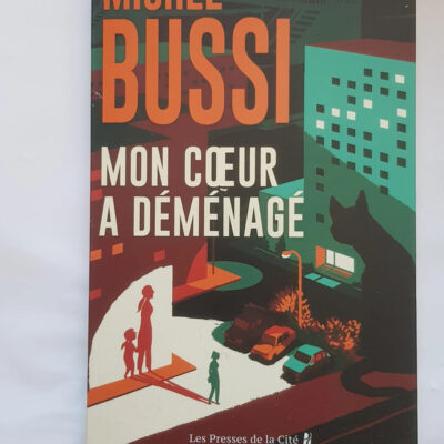Mon coeur a déménagé - Michel Bussi