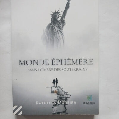 Monde éphémère - Dans l'ombre des souterrainsKathleen Moreira