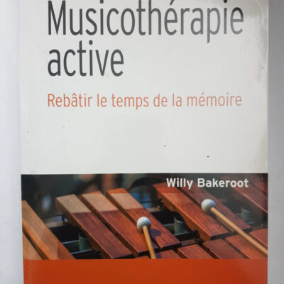 Musicothérapie active - Rebâtir le temps de la mémoire: Rebâtir le temps de la mémoire
