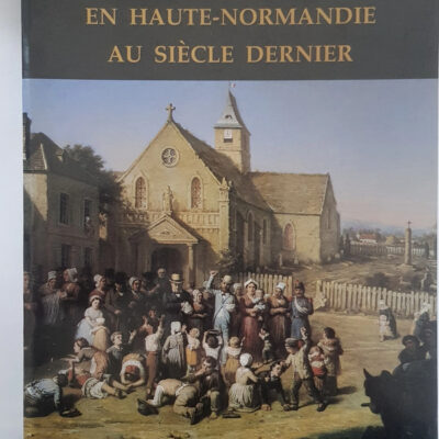 Naître, vivre et mourir en Haute-Normandie au siècle dernier
