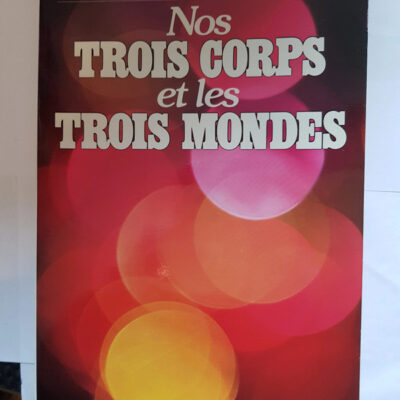 Nos Trois corps et les trois mondes Par Janine Fontaine