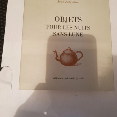 Objets pour les nuits sans lune Par Jean Zéboulon