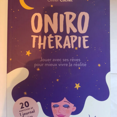 Onirothérapie : Jouer avec ses rêves pour mieux vivre la réalité (Hors collection) (French Edition)