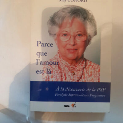 Parce que l'amour est là : A la découverte de la PSP Paralysie Supranucléaire Progressive