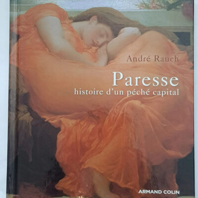 Paresse - Histoire d'un péché capital André Rauch