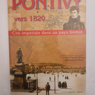Pontivy vers 1820 - Cité impériale dans un pays breton Moing jean-yves Le