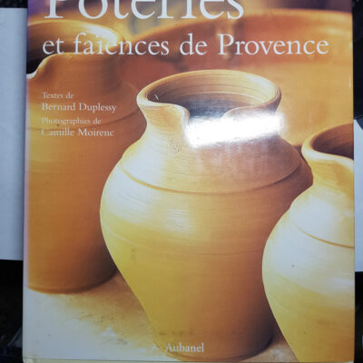 Poteries et faïences de Provence Par Bernard Duplessy, Camille Moirenc