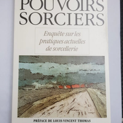 Pouvoirs Sorciers - Enquête sur les pratiques actuelles de sorcellerie Dominique Camus