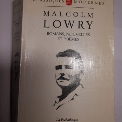 Romans, nouvelles et poèmes Par Malcolm Lowry