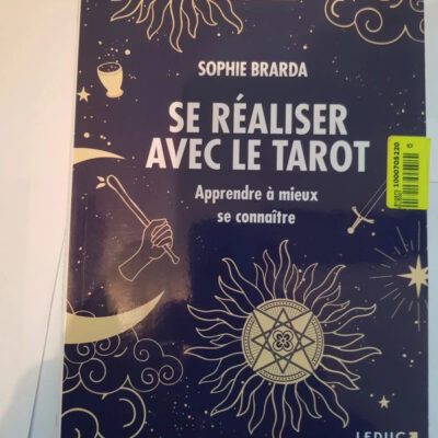 Se réaliser avec le tarot Apprendre à mieux se connaître Par Sophie Brarda