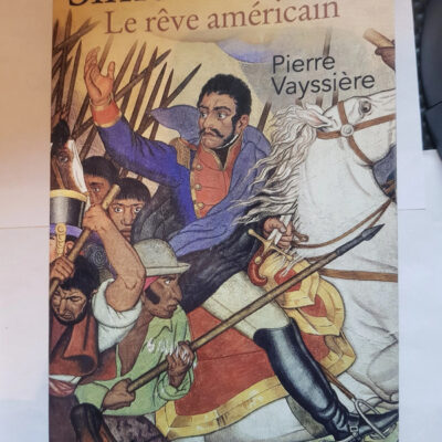 Simon Bolivar Par Pierre Vayssiere,
