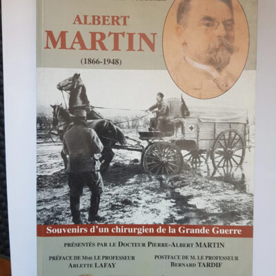 Souvenirs d'un chirurgien de la grande guerre Albert Martin