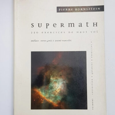 Supermath. 250 Exercices De Haut Vol - Pierre Bornsztein