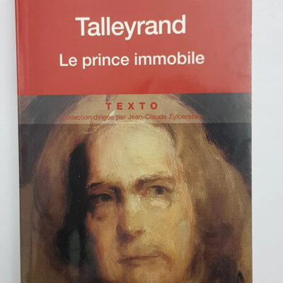 Talleyrand - Le prince immobile Emmanuel de Waresquiel