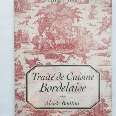 Traité de cuisine bordelaise Alcide Bontou, Anne-Marie Lemay