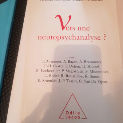 Vers une neuropsychanalyse ? Par Lisa Ouss, Bernard Golse, Nicolas Georgieff