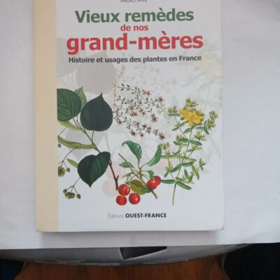 Vieux remèdes de nos grand-mères (NATURE - VIEUX REMEDES) (French Edition)