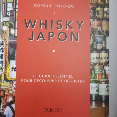 Whisky Japon - Le guide essentiel pour découvrir et déguster: Le guide essentiel pour découvrir et déguster